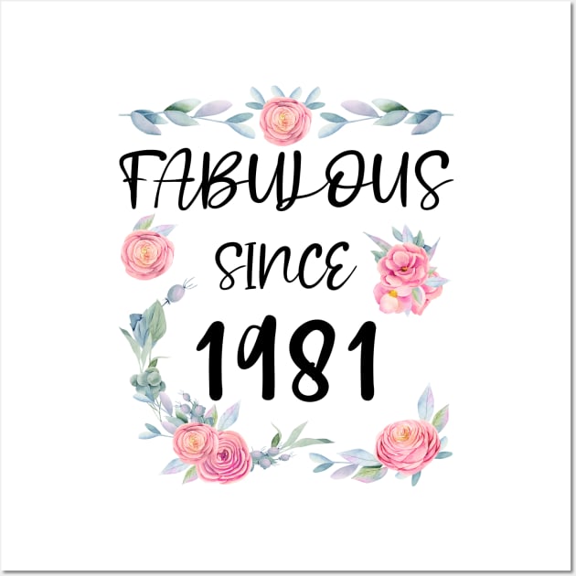 Women 40 Years Old Fabulous Since 1981 Flowers Wall Art by artbypond